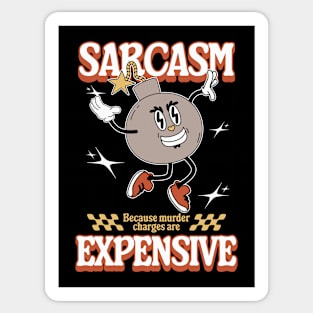 Sarcasm - Because Murder Charges Are Expensive Sticker